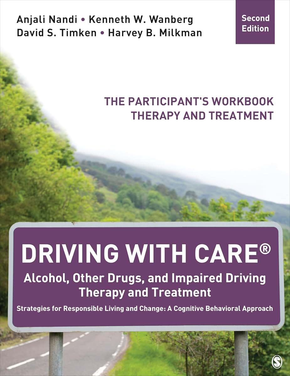 Driving With CARE: Alcohol, Other Drugs, and Impaired Driving Therapy and Treatment Strategies for Responsible Living and Change: A Cognitive ... Participant's Workbook, Therapy and Treatment