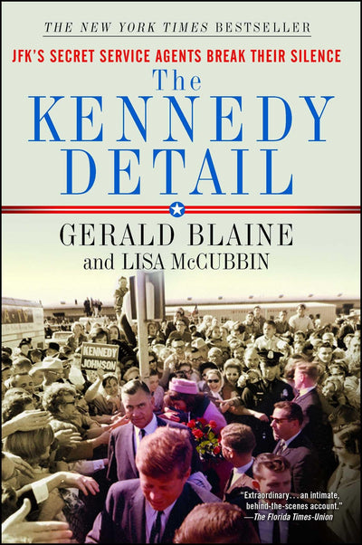 The Kennedy Detail: JFK's Secret Service Agents Break Their