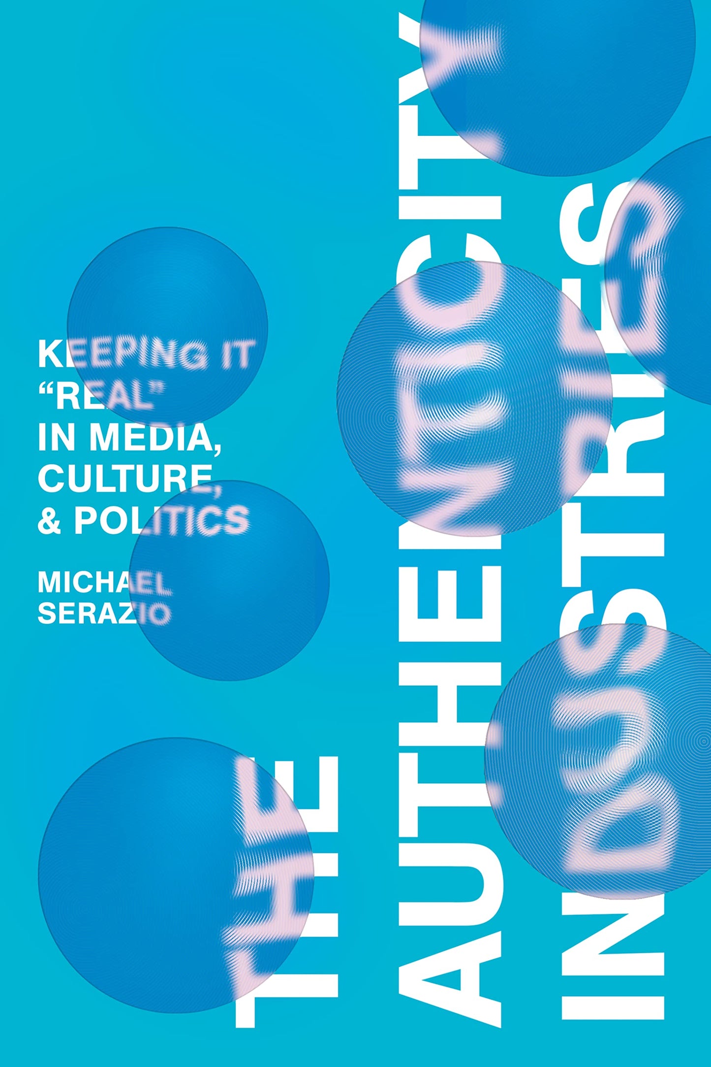 The Authenticity Industries: Keeping it "Real" in Media, Culture, and Politics