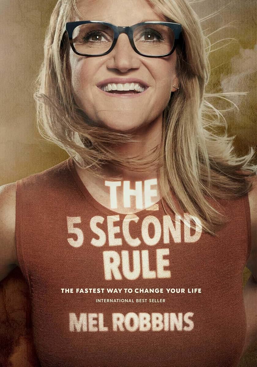 The 5 Second Rule: Transform Your Life, Work, and Confidence