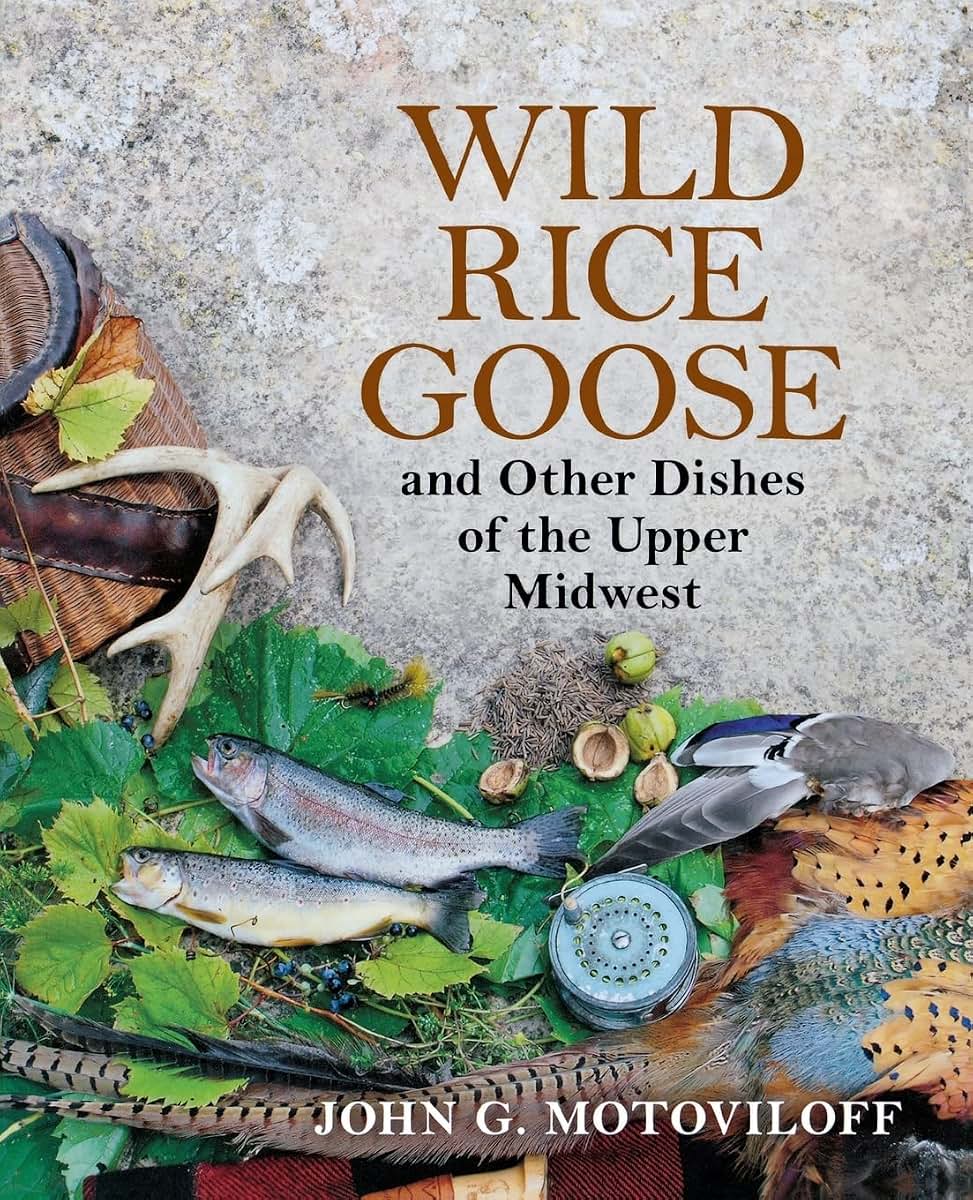 Wild Rice Goose and Other Dishes of the Upper Midwest