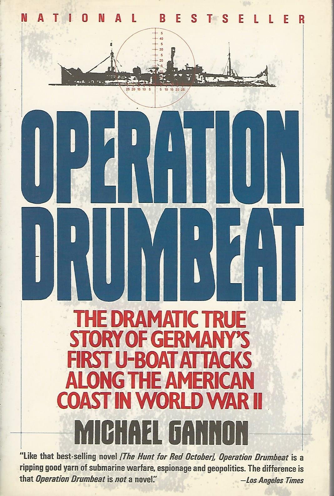 Operation Drumbeat: Germany's U-Boat Attacks Along the American Coast in World War II