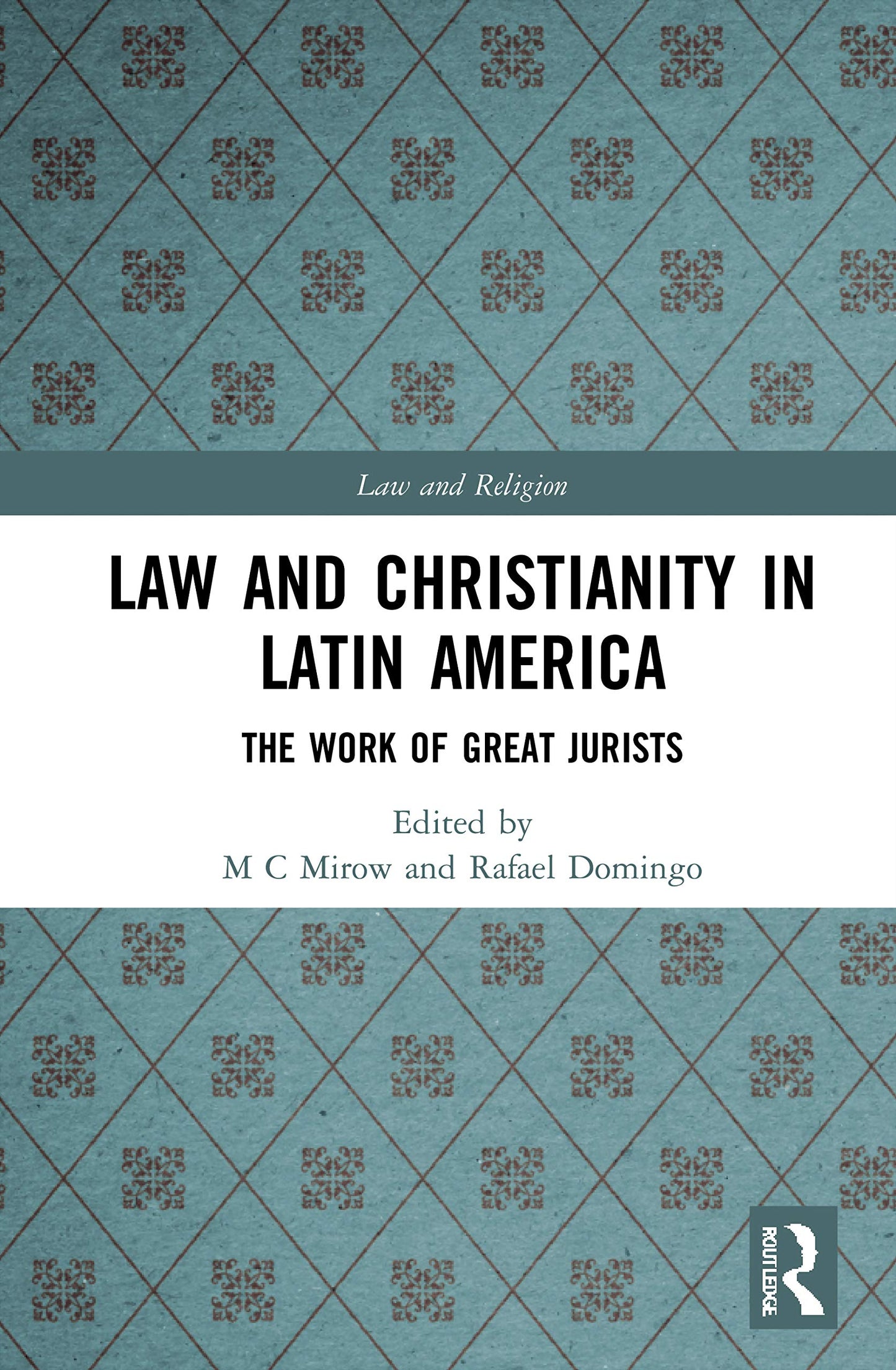Law and Christianity in Latin America: The Work of Great Jurists (Law and Religion)