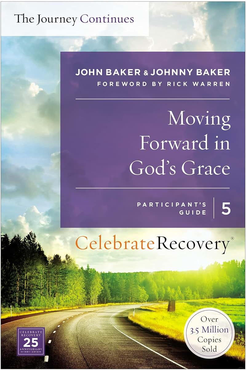 Moving Forward in God's Grace: The Journey Continues, Participant's Guide 5: A Recovery Program Based on Eight Principles from the Beatitudes (Celebrate Recovery)
