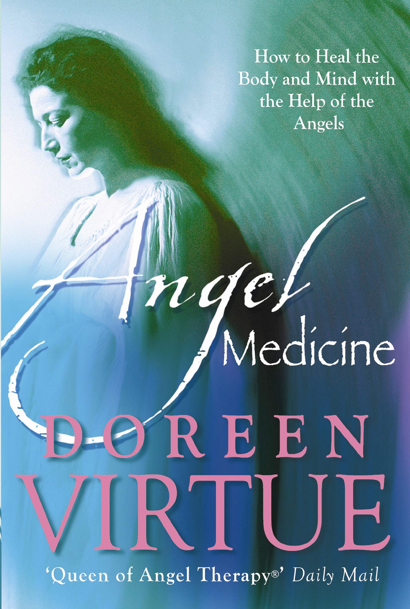 Angel Medicine: How to Heal the Body and Mind With the Help of the Angels