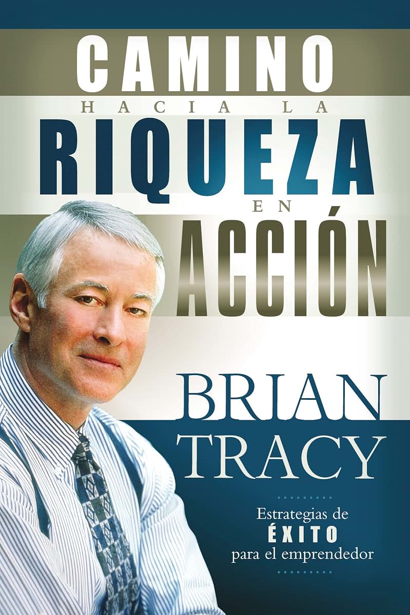 El camino hacia la riqueza en acción (Spanish Edition)