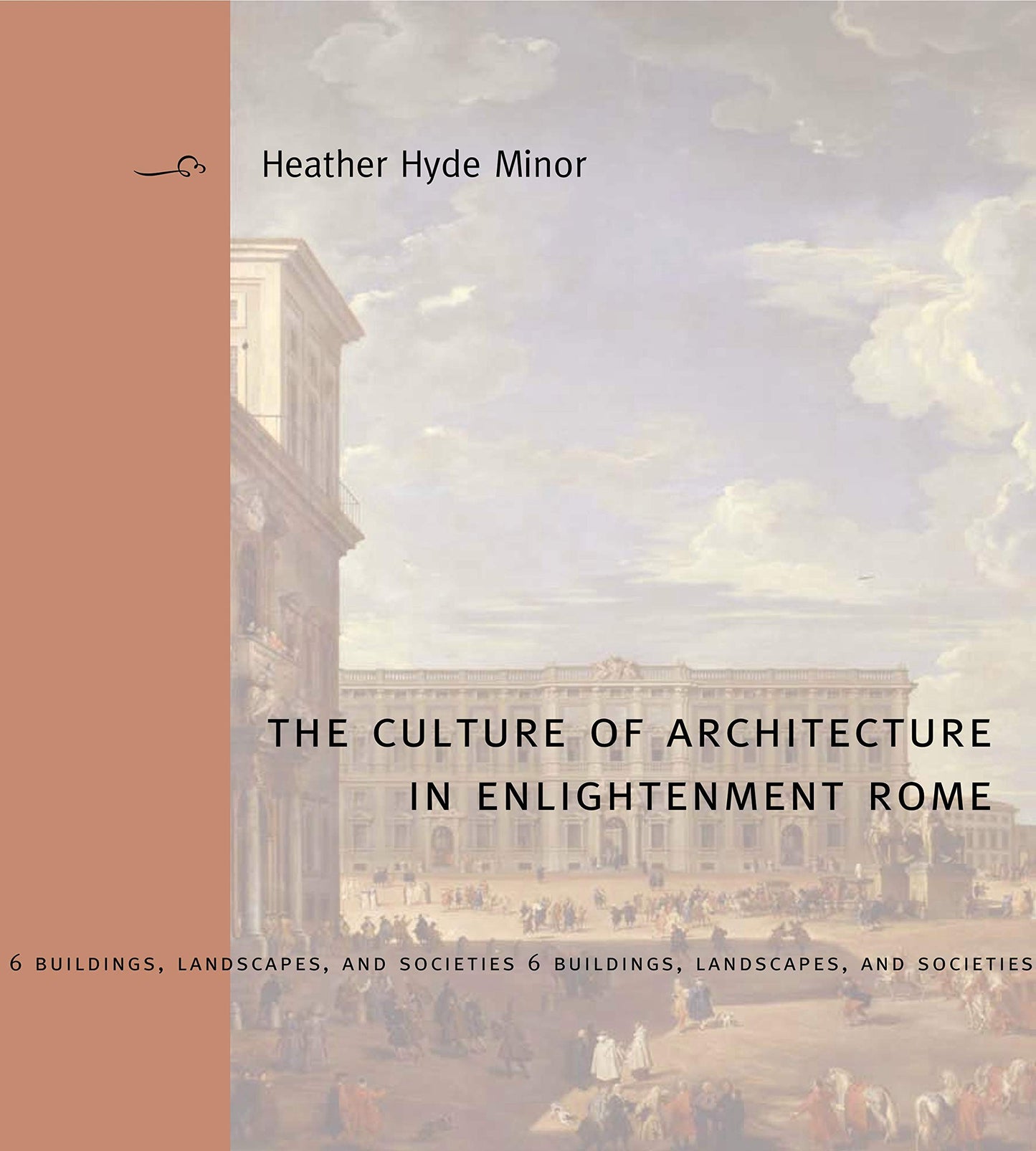 The Culture of Architecture in Enlightenment Rome (Buildings, Landscapes, and Societies)