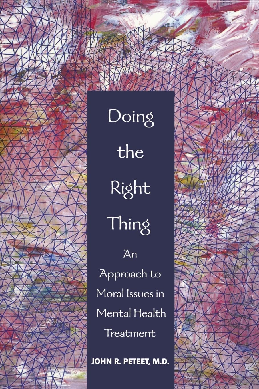 Doing the Right Thing: An Approach to Moral Issues in Mental Health Treatment