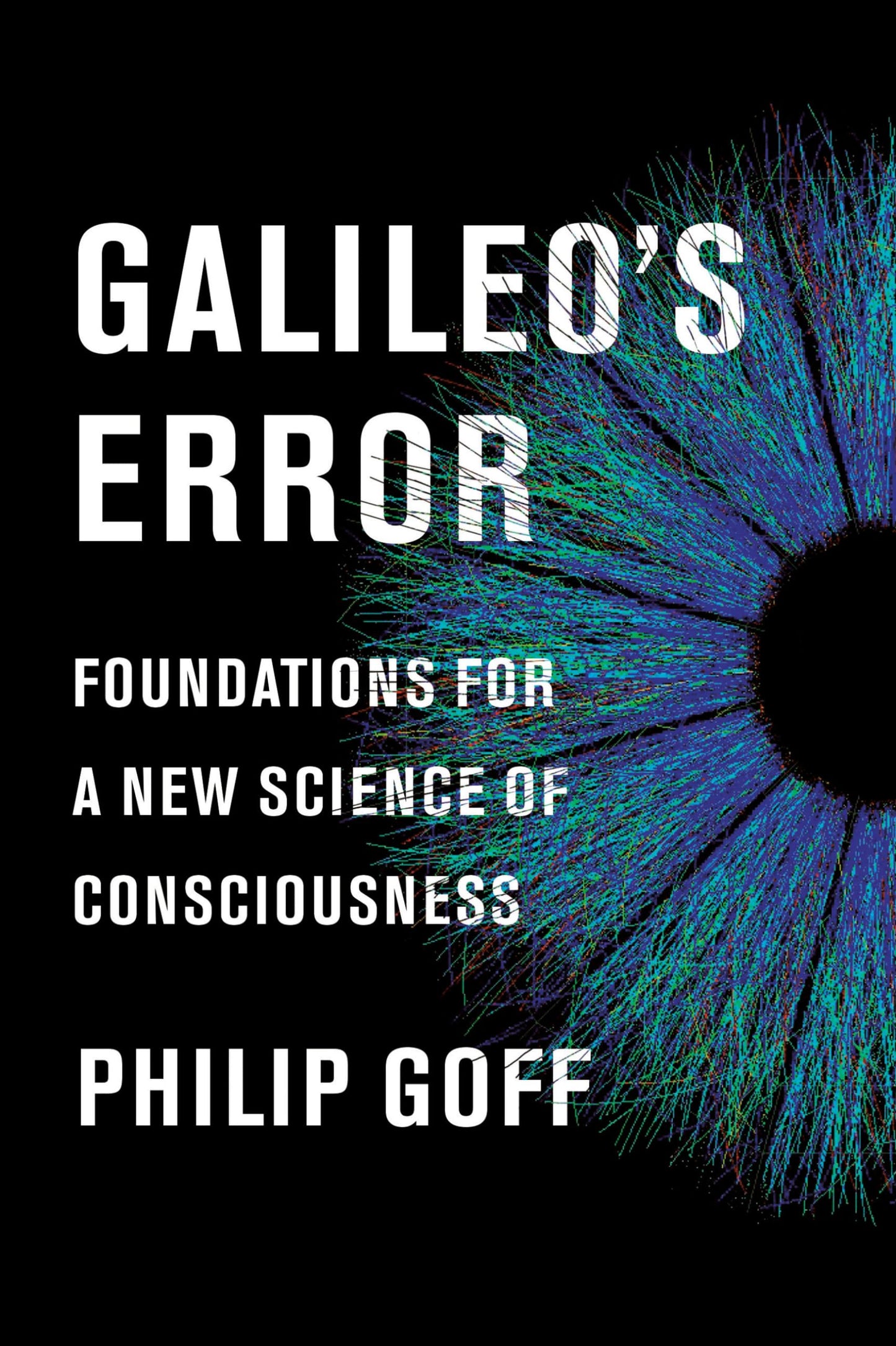 Galileo's Error: Foundations for a New Science of Consciousn