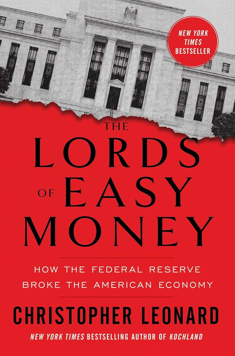 The Lords of Easy Money: How the Federal Reserve Broke the A