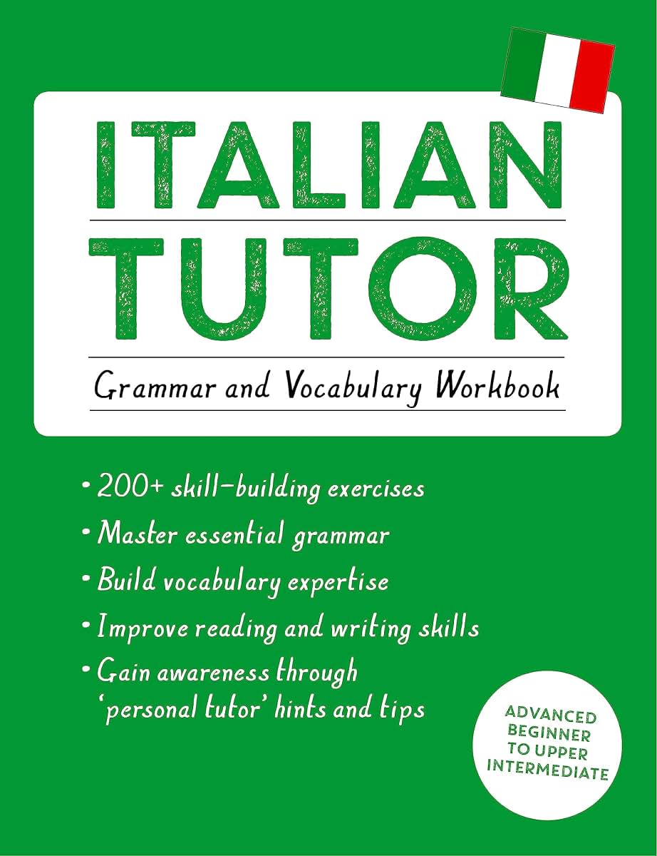 Italian Tutor: Grammar and Vocabulary Workbook (Learn Italian with Teach Yourself): Advanced beginner to upper intermediate course (Tutor Language Series)