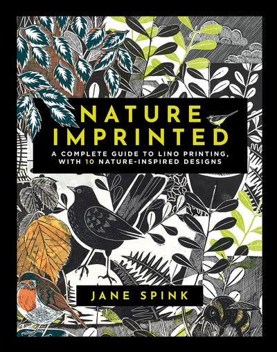 Nature Imprinted: A complete guide to lino printing, with 10 nature inspired designs