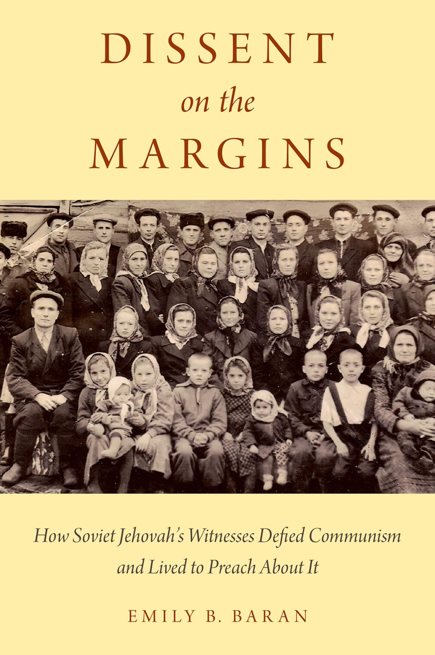 Dissent on the Margins: How Soviet Jehovah's Witnesses Defied Communism and Lived to Preach About It