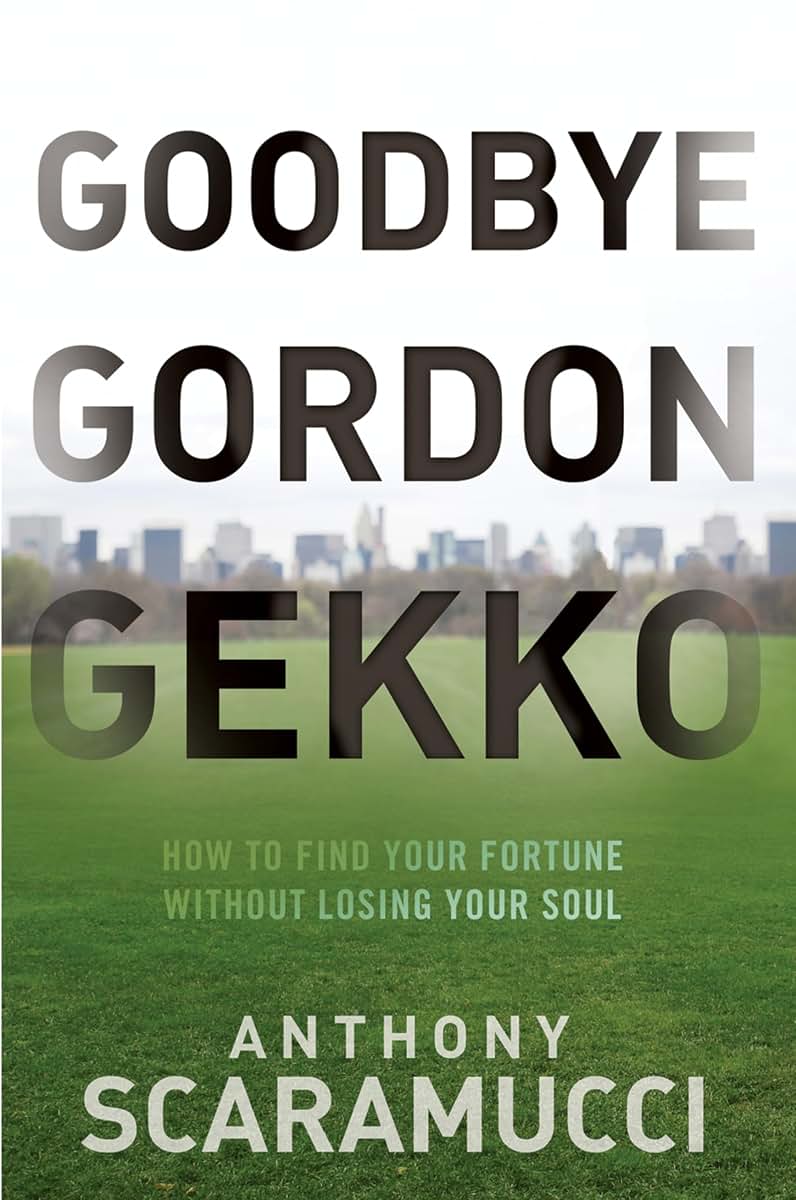 Goodbye Gordon Gekko: How to Find Your Fortune Without Losin