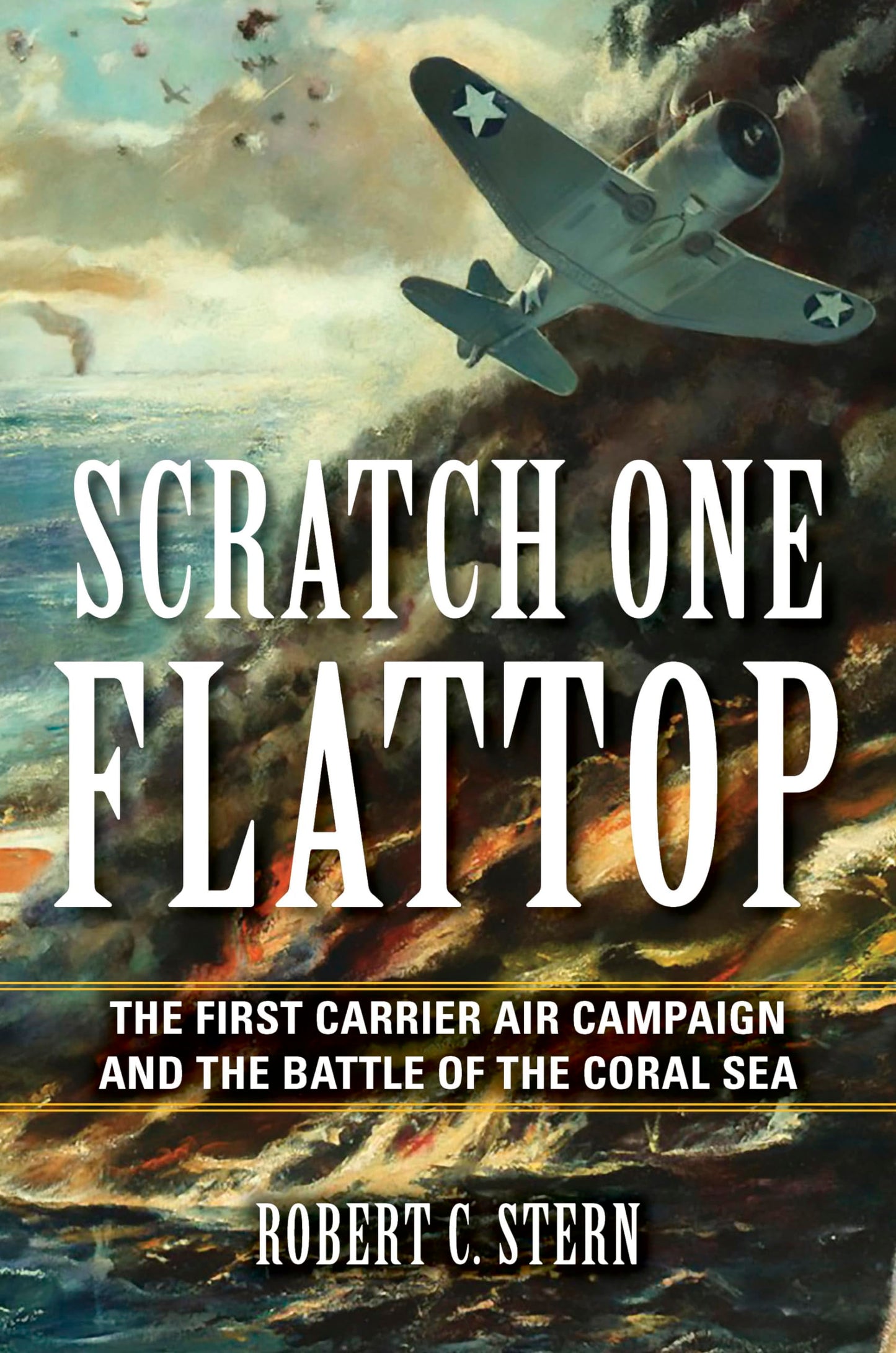 Scratch One Flattop: The First Carrier Air Campaign and the Battle of the Coral Sea (Twentieth-Century Battles)