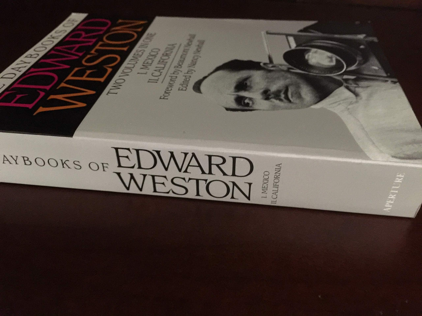 The Daybooks of Edward Weston Two Volumes in One I. Mexico II. California
