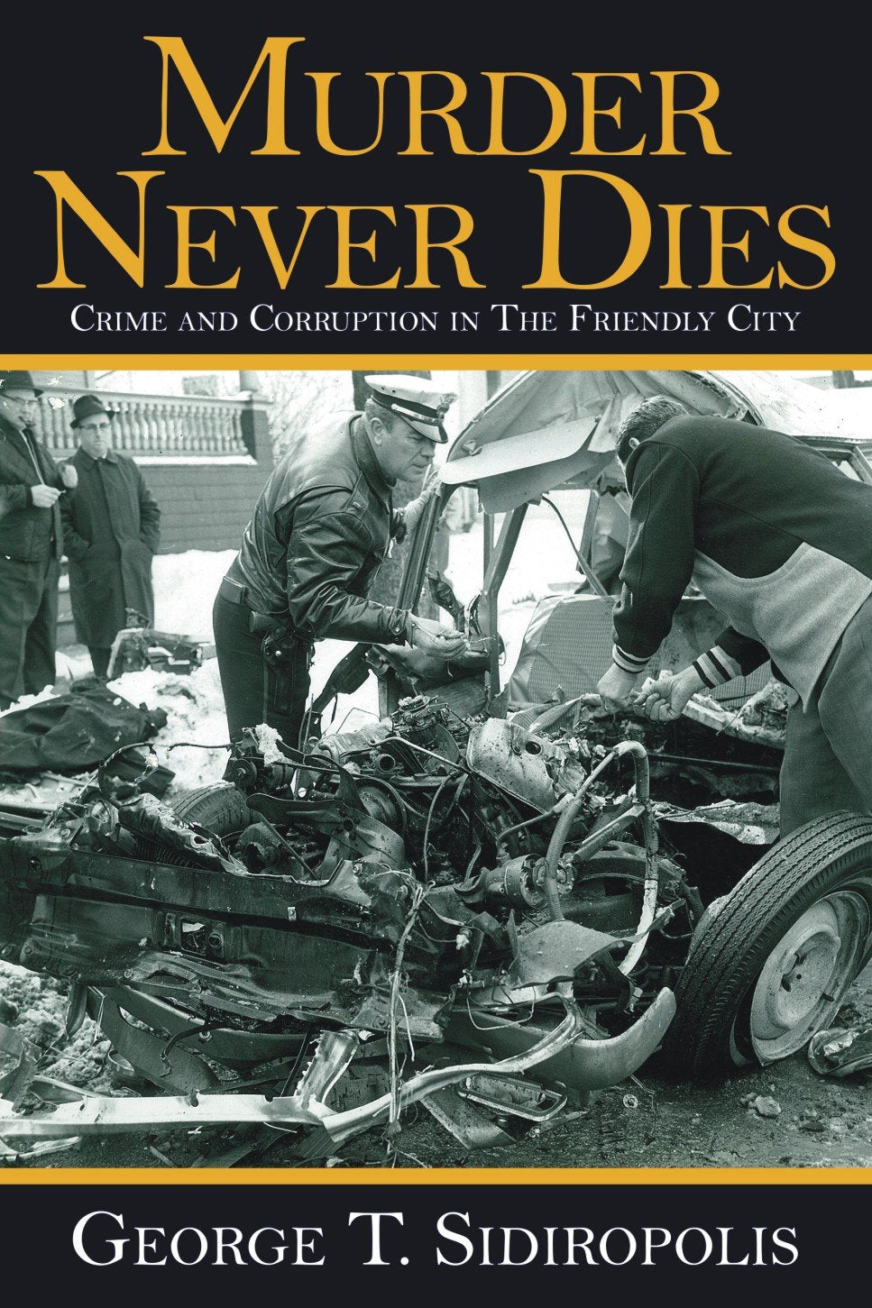 Murder Never Dies: Crime and Corruption in the Friendly City