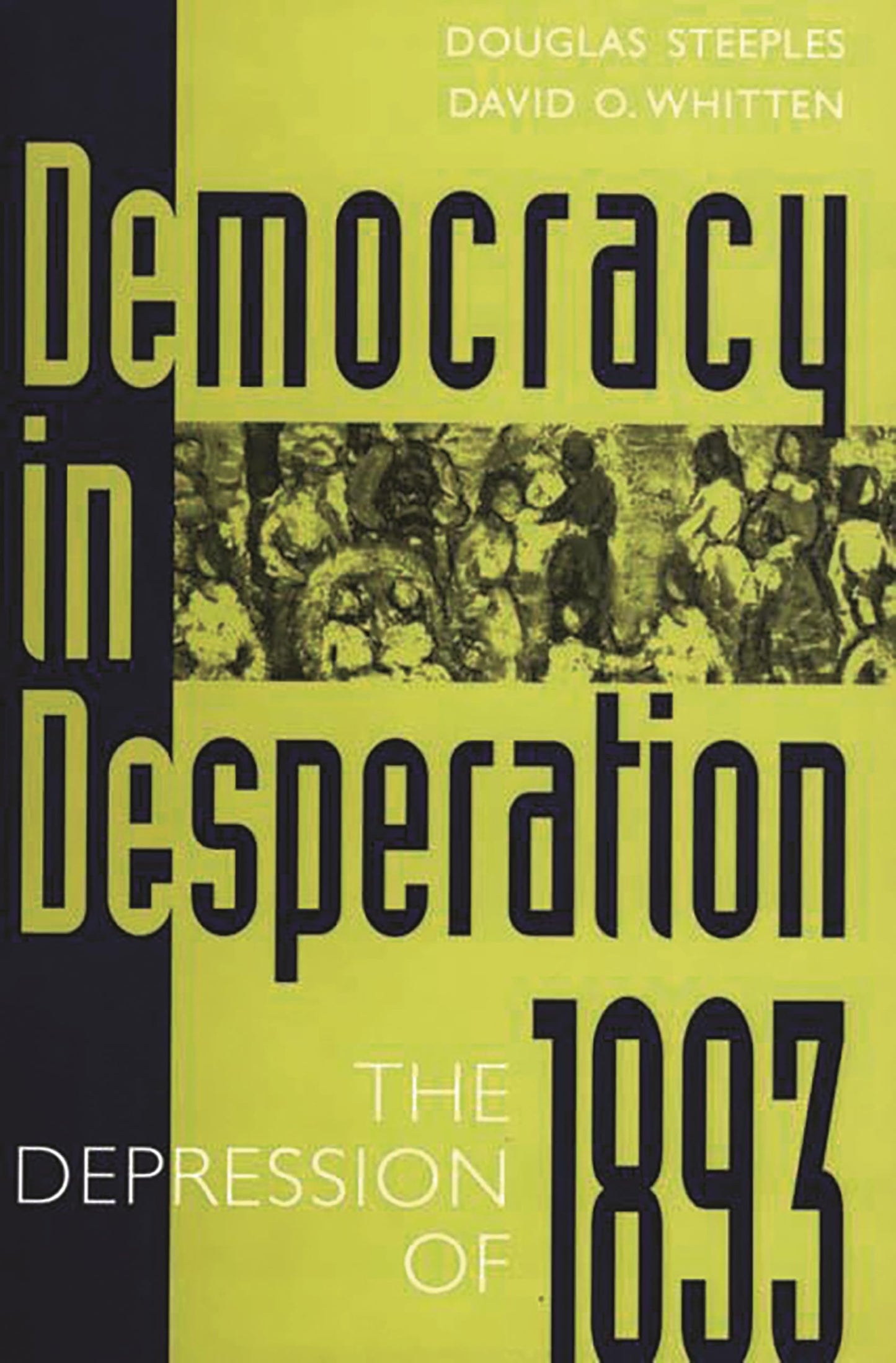 Democracy in Desperation: The Depression of 1893 (Contributions in Economics and Economic History)