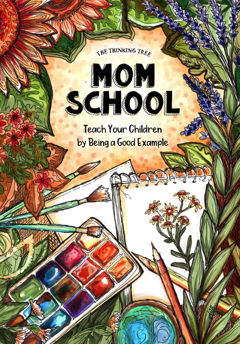Mom School: Teach Your Children by Being a Good Example