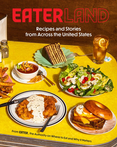 Eaterland: Recipes and Stories from Across the United States