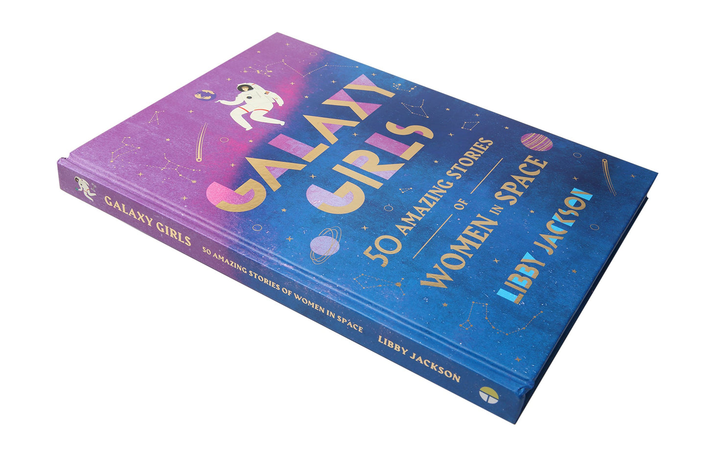 Galaxy Girls: 50 Amazing Stories of Women in Space