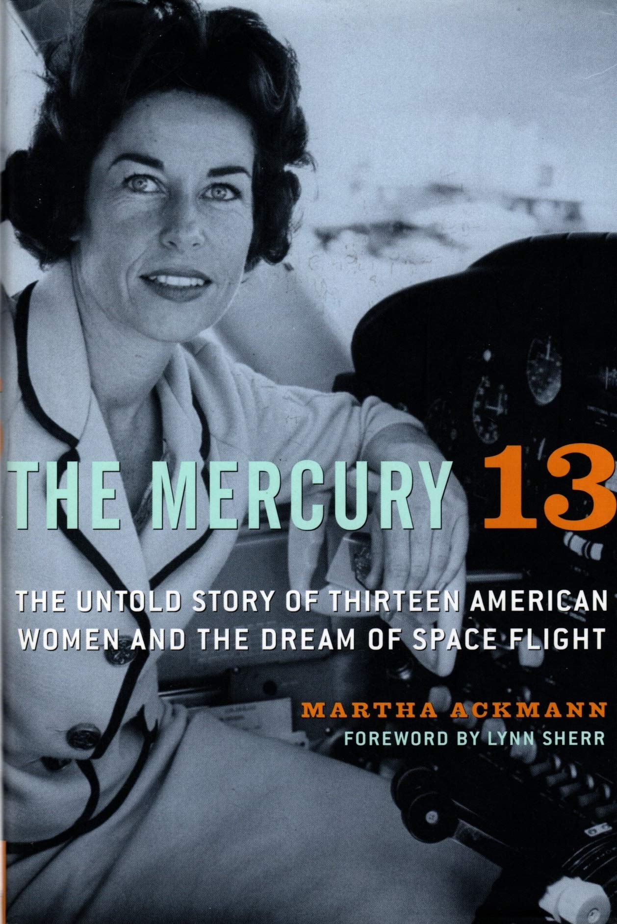 The Mercury 13: The Untold Story of Thirteen American Women
