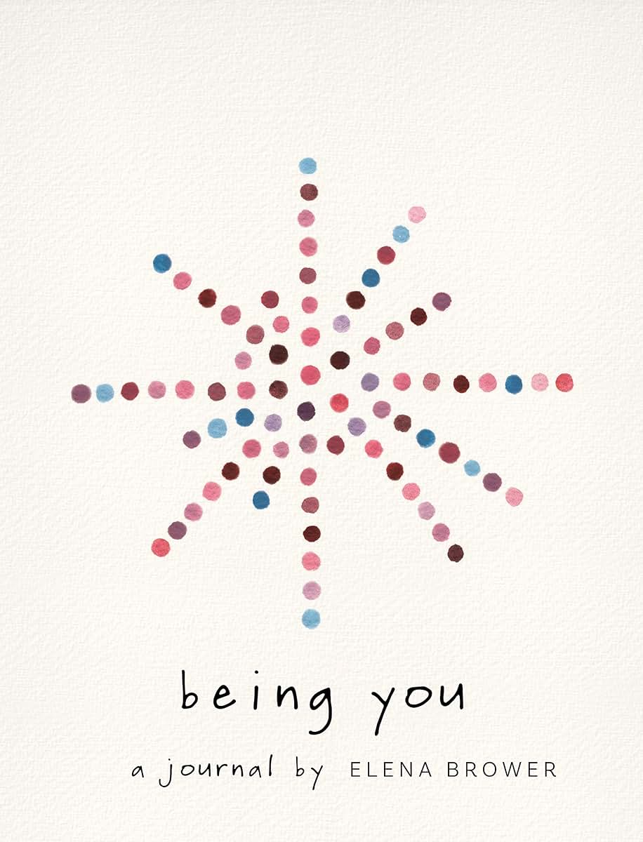 Being You: A Journal by Brower, Elena