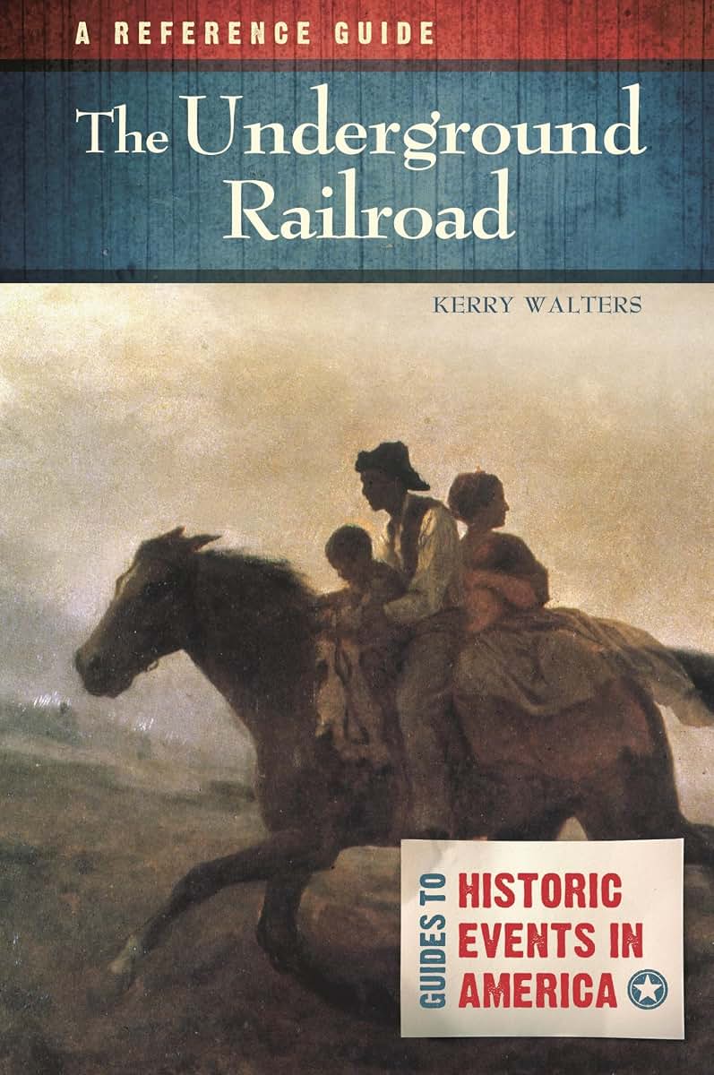 The Underground Railroad: A Reference Guide (Guides to Historic Events in America)