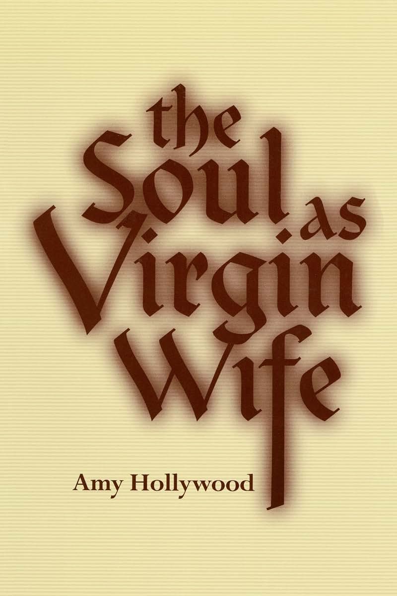 The Soul as Virgin Wife: Mechthild of Magdeburg, Marguerite Porete, and Meister Eckhart (ND Studies Spirituality & Theology)