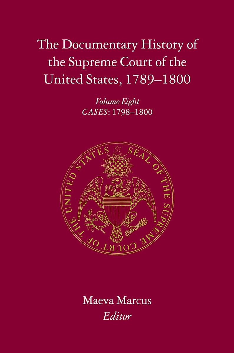 The Documentary History of the Supreme Court of the United States, 1789-1800: Volume 8
