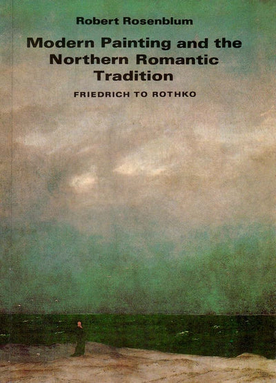 Modern Painting And The Northern Romantic Tradition: Friedri