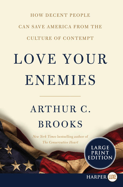 Love Your Enemies: How Decent People Can Save America from t