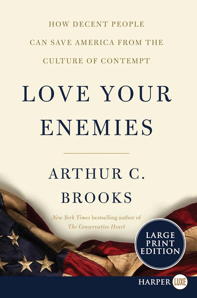 Love Your Enemies: How Decent People Can Save America from t
