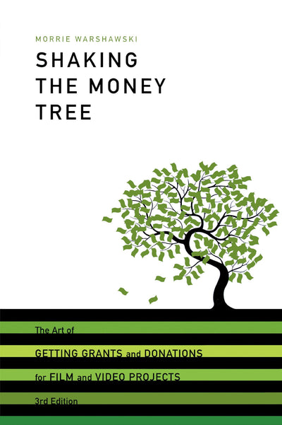 Shaking the Money Tree, 3rd Edition: The Art of Getting Grants and Donations for Film and Video (Shaking the Money Tree: The Art of Getting Grants & Donations)