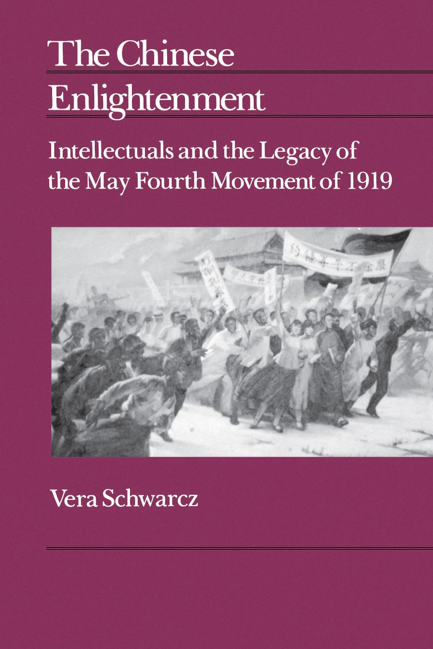 The Chinese Enlightenment: Intellectuals and the Legacy of the May Fourth Movement of 1919 (Center for Chinese Studies, UC Berkeley) (Volume 27)