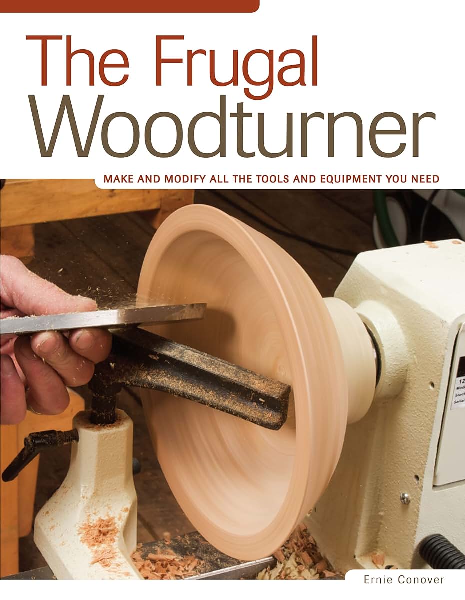 The Frugal Woodturner: Make and Modify All the Tools and Equipment You Need (Fox Chapel Publishing)