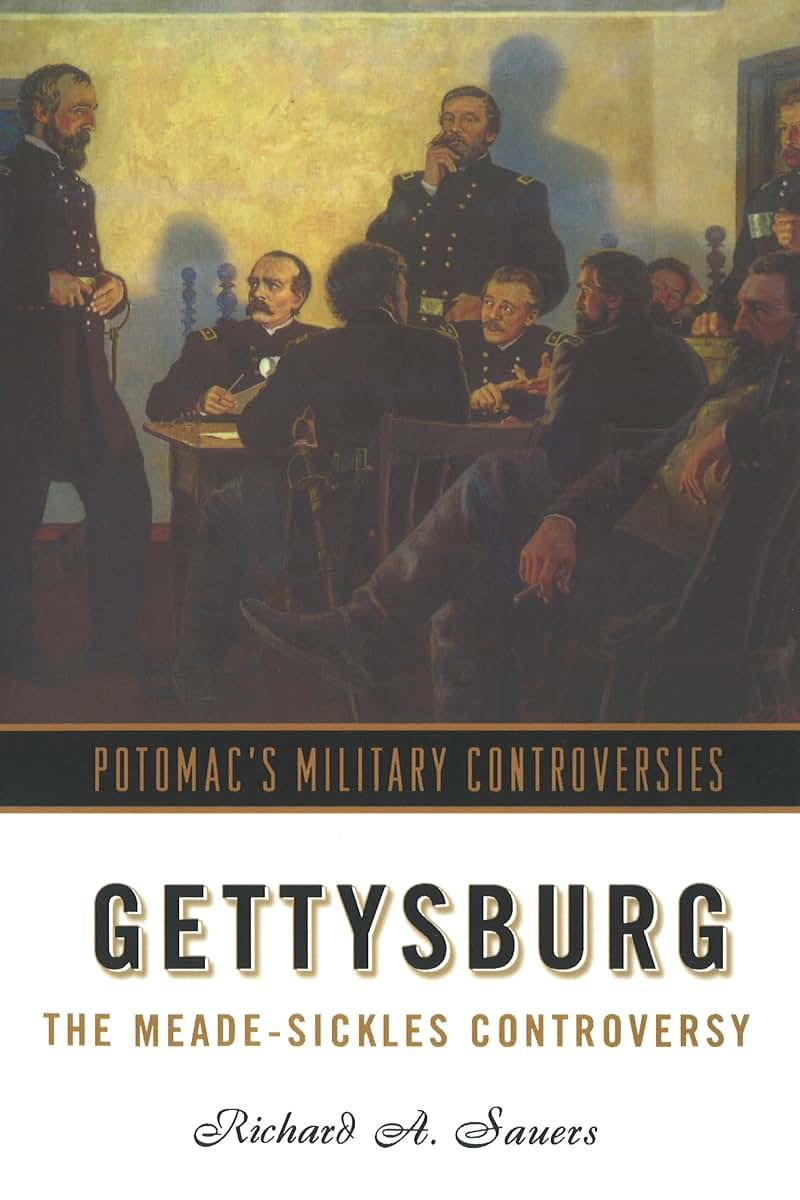 Gettysburg: The Meade-Sickles Controversy (Military Controversies)