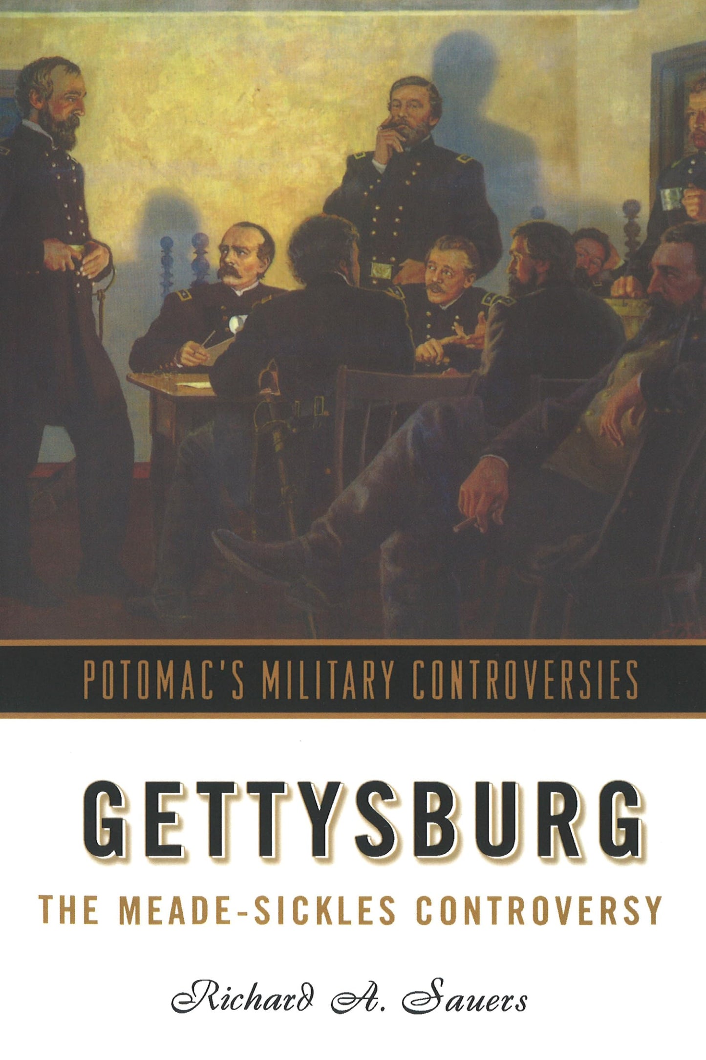 Gettysburg: The Meade-Sickles Controversy (Military Controversies)