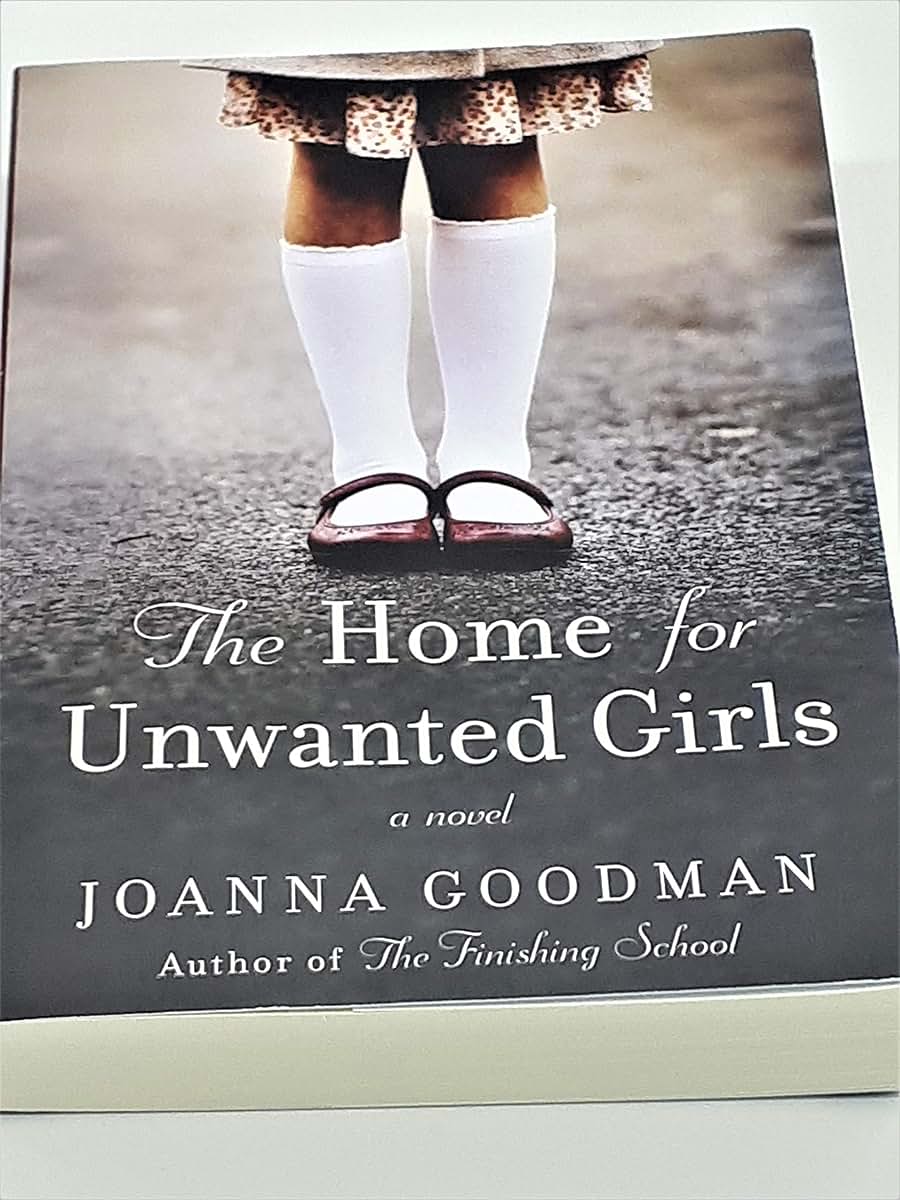 The Home for Unwanted Girls: The heart-wrenching, gripping story of a mother-daughter bond that could not be broken - inspired by true events