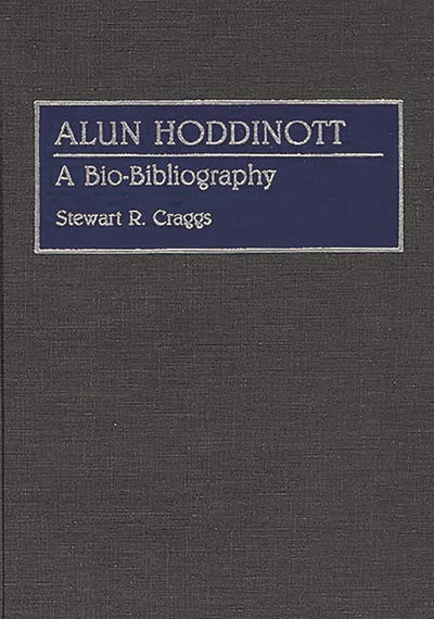 Alun Hoddinott: A Bio-Bibliography (Bio-Bibliographies in Music)