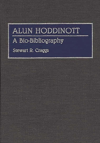 Alun Hoddinott: A Bio-Bibliography (Bio-Bibliographies in Music)