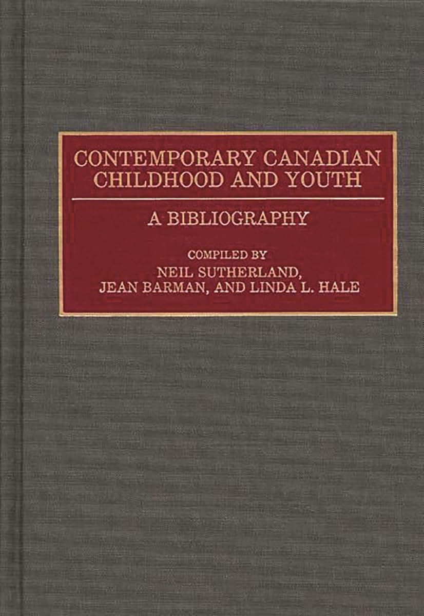 Contemporary Canadian Childhood and Youth: A Bibliography (Bibliographies and Indexes in World History)