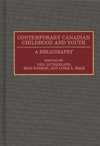 Contemporary Canadian Childhood and Youth: A Bibliography (Bibliographies and Indexes in World History)
