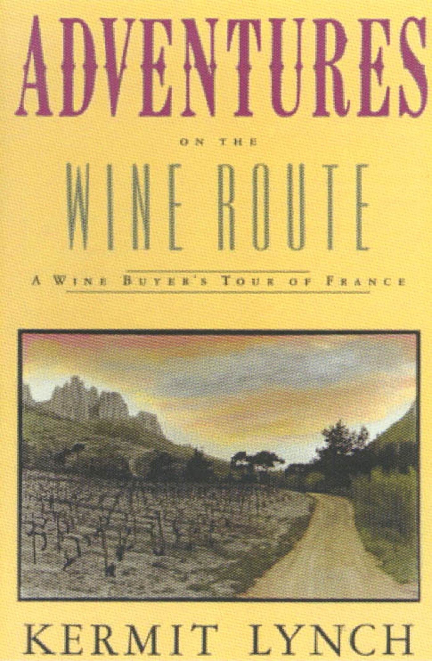Adventures on the Wine Route by Kermit Lynch