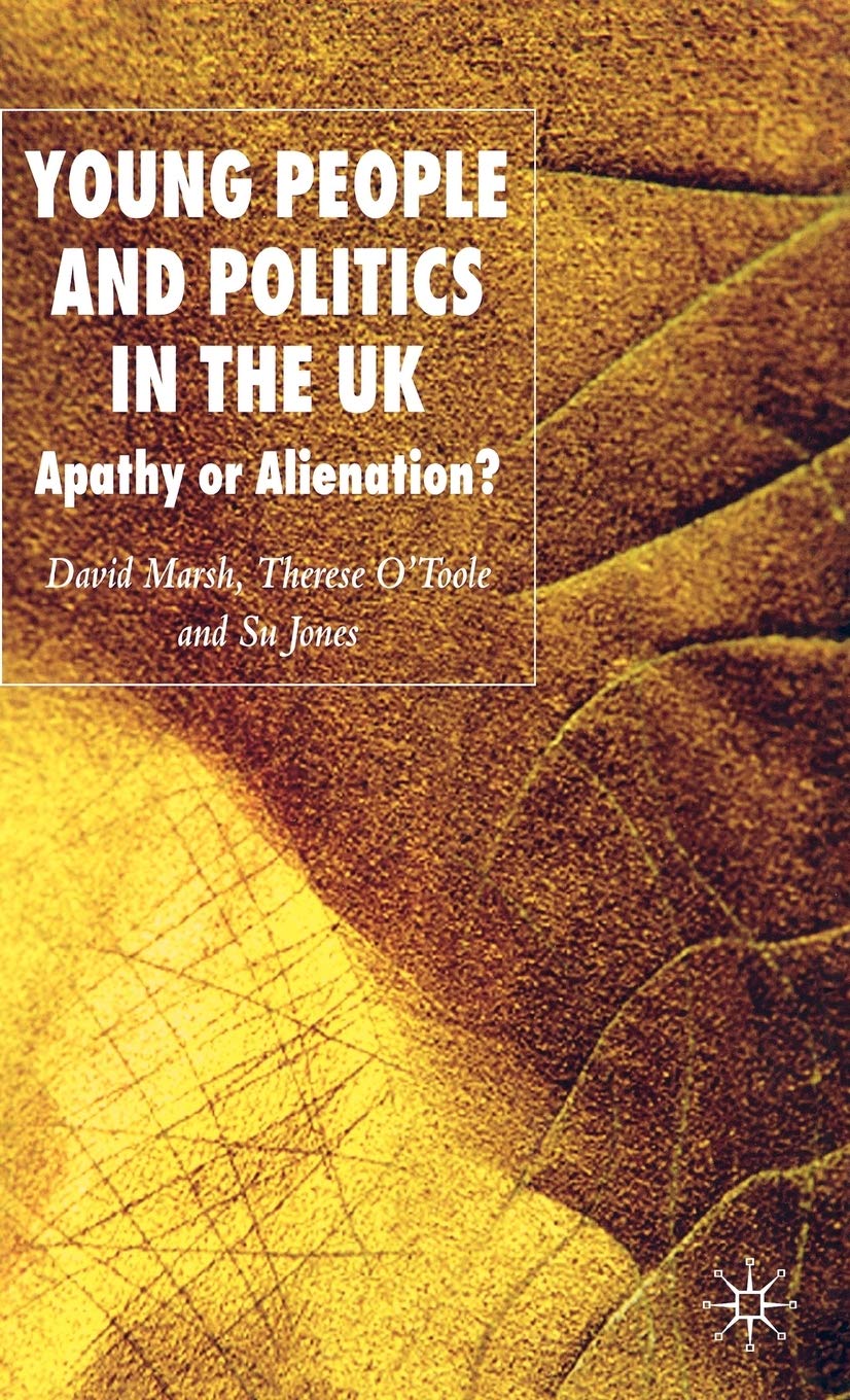 Young People and Politics in the UK: Apathy or Alienation?