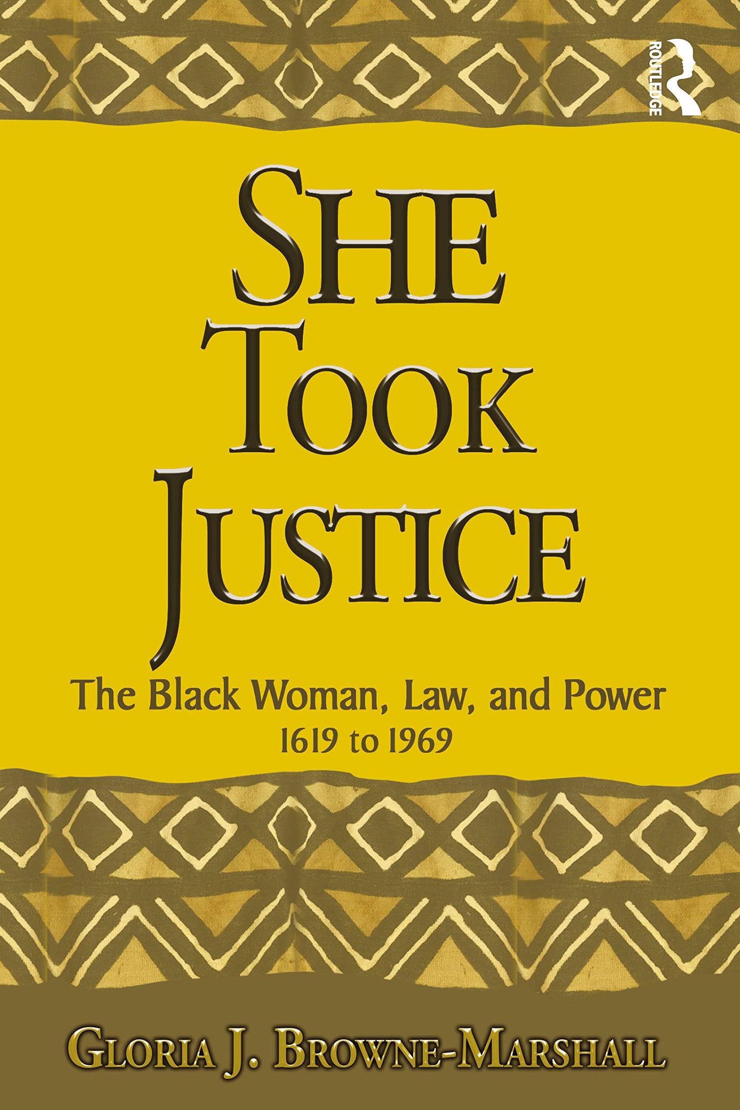 She Took Justice: The Black Woman, Law, and Power - 1619 to 1969 (Criminology and Justice Studies)
