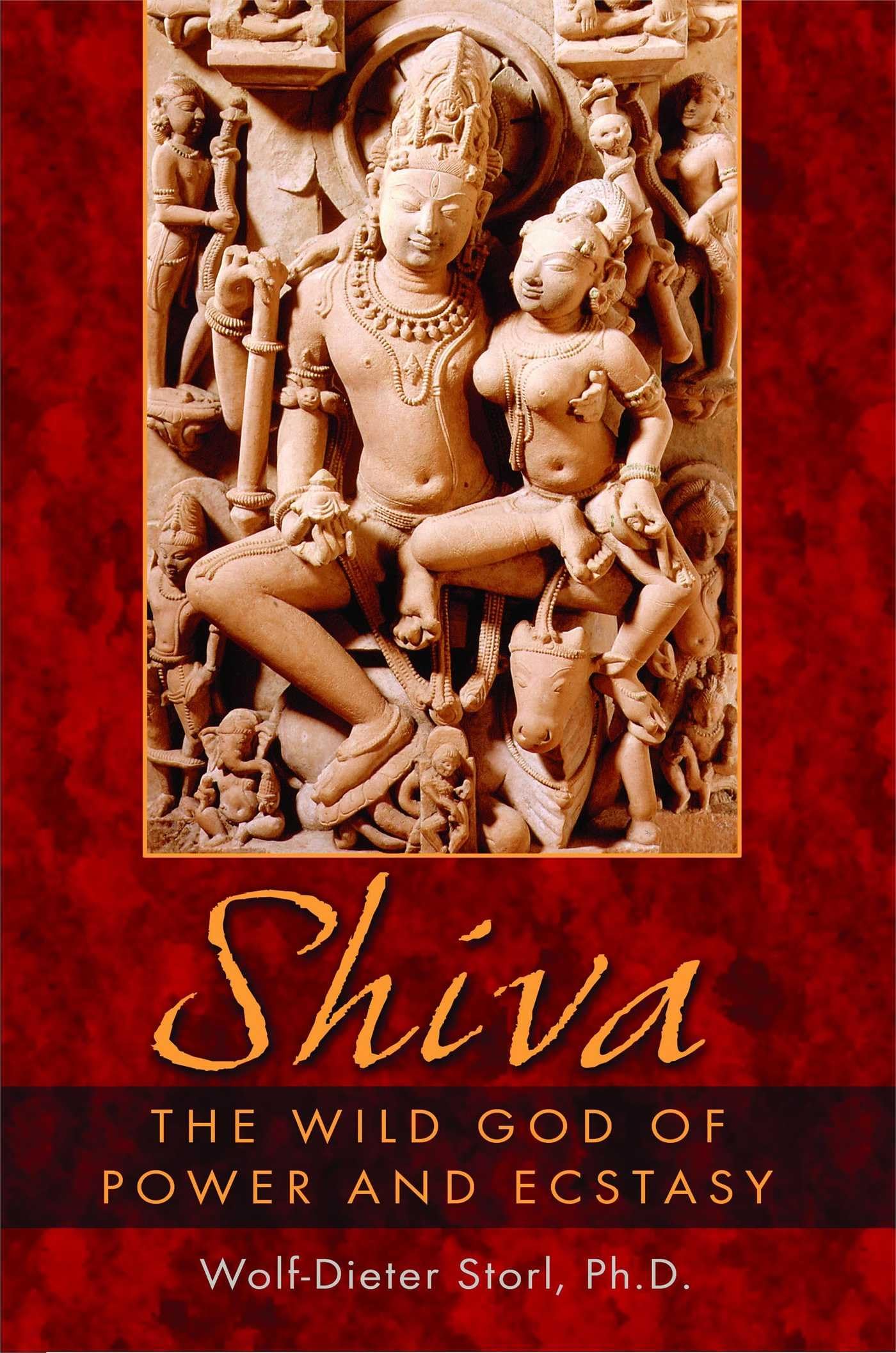 Shiva: The Wild God of Power and Ecstasy by Storl Ph.D., Wol