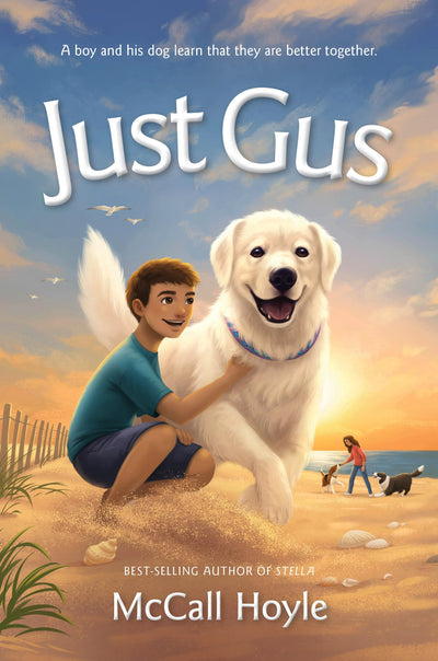 Just Gus by McCall Hoyle - Author of Stella - A boy and his dog's adventure. (Best Friends Dog Tales)