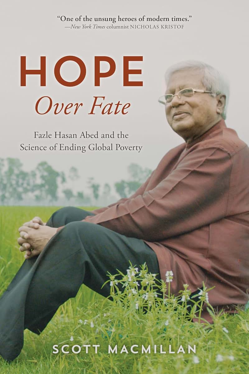 Hope Over Fate: Fazle Hasan Abed and the Science of Ending Global Poverty