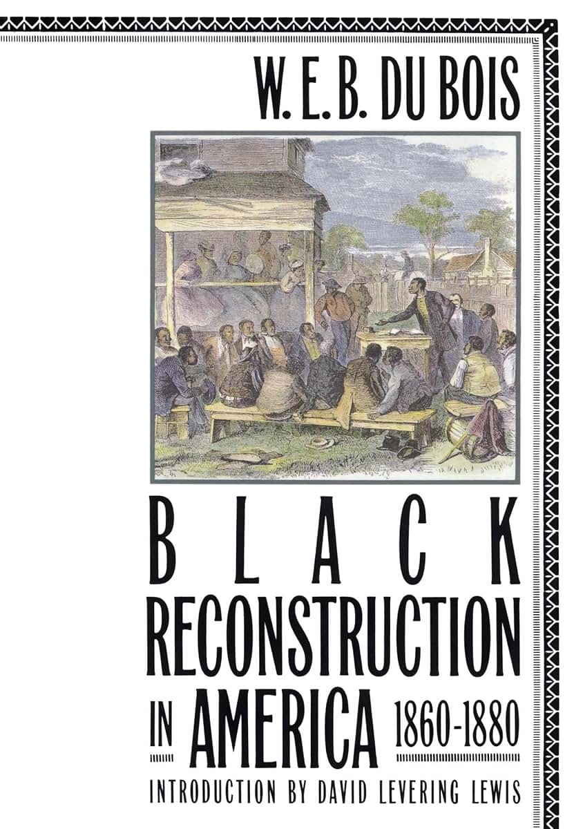 Black Reconstruction in America, 1860-1880 by W. E. Burghard